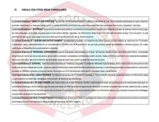 VI. VINCULO CON OTRAS AREAS CURRICULARES
VÍNCULO CONOTROSAPRENDIZAJES(porunidaddeserpertinente)
La Unidad Didáctica I “HEALTH AND FIRST AID ” se vincula con el área de Ciencia Tecnología y Ambiente ya que las actividades planteadas en esta unidad les
permiten interactuar con otras personas, cuidar su medio ambiente ypromover una cultura de prevención ante eventuales fenómenos ydesastres naturales.
LaUnidad DidácticaII “SHOPPING”tienecomopropósitodesarrollarlacompetenciacomunicativaensituacionescotidianas.Através de diversas dinámicasdejuego
de roles (role-play), se brindan espacios para el intercambio afectivo, valorativo, de información, entre otros. Todo ello está vinculado al área “Comunicación”, lo cual
permitirá dar las pautas para lograr una buena descripción de las personas de su entorno próximo.
La Unidad Didáctica III “LEISURE AND ENTERTAINMENT” los alumnos comparten sus experiencias sobre lugares que han visitado se relaciona con “Formación
ciudadana y cívica”, especialmente con la competencia de “Construcciónde la autonomía” ya que toda persona posee necesidades e intereses propios, los cuales
contribuyen al desarrollo de la personalidad e identidad.
La Unidad Didáctica IV PERSONAL EXPERIENCES propone actividades relacionadas con el área de Ciencia yAmbiente así como EducaciónFísica, al presentar
situaciones en donde se toman decisiones de acuerdo a intereses, necesidades, preferencias yestilo de vida. Estas actividades permiten a los estudiantes establecer
relaciones con otros, ejercitar el derecho de la libertad, expresar opiniones ysaber aceptar las ideas de los otros.
LaUnidad DidácticaV SURVIVAL está vinculadaconeláreade “Historiay Geografía ” al presentardiferentes tiposde textos, tanto oralescomoescritossobrelomás
destacadodelasciudadesdelmundo,quesirven paralainteraccióneintercambiodeinformaciónentrepersonas.Losalumnosdesarrollansucapacidaddecomprensión
de textos en distintos contextos yproducen textos informales con el fin de transmitir información yexpresar ideas ysentimientos.
LaUnidad DidácticaVI ALL ABOUT SCIENCE SurelaciónconeláreadeCTACienciasSociales y “Comunicación”yaquese presentantextos coninformaciónvisual
y cuyo propósito es desarrollar estrategias comprensión de textos en las estudiantes.
La Unidad Didáctica VII LIFE AND CAREER está relacionada con el área “Persona, familia y relaciones humanas” porque busca que los estudiantes participen en
actividadesdedialogoy dinámicasdejuegoderoles(role-play) conelfin de propiciarespaciosdeinteracciónendondecompartanexperiencias, estilosdevida y planes
afuturo ytomadedecisiones También,sevinculaconelárea“Comunicación”yaquesepresentantextosconinformaciónvisualycuyopropósitoesdesarrollarestrategias
comprensión de textos en las estudiantes.
LaUnidad DidácticaVIII HEALTHANDFITNESS EstárelacionadaaláreadeCTAasi comopropicialainteraccióneintercambiodeexperiencias duranteunasituación
de emergencia como por ejemplo la vivida durante el Fenómeno del Niño Costero.
 