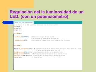 Regulación del la luminosidad de un
LED. (con un potenciómetro)
 