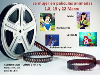 Mulan



                                            Blancanieves

                                                      La sirenita




                                      La Princesa y el sapo




Auditorio Musa – Carrera 6 No. 7-43
Hora: 10:00 a.m.
Entrada Libre
 