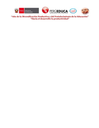 “Año de la Diversificación Productiva y del Fortalecimiento de la Educación”
“Hacia el desarrollo la productividad”
 