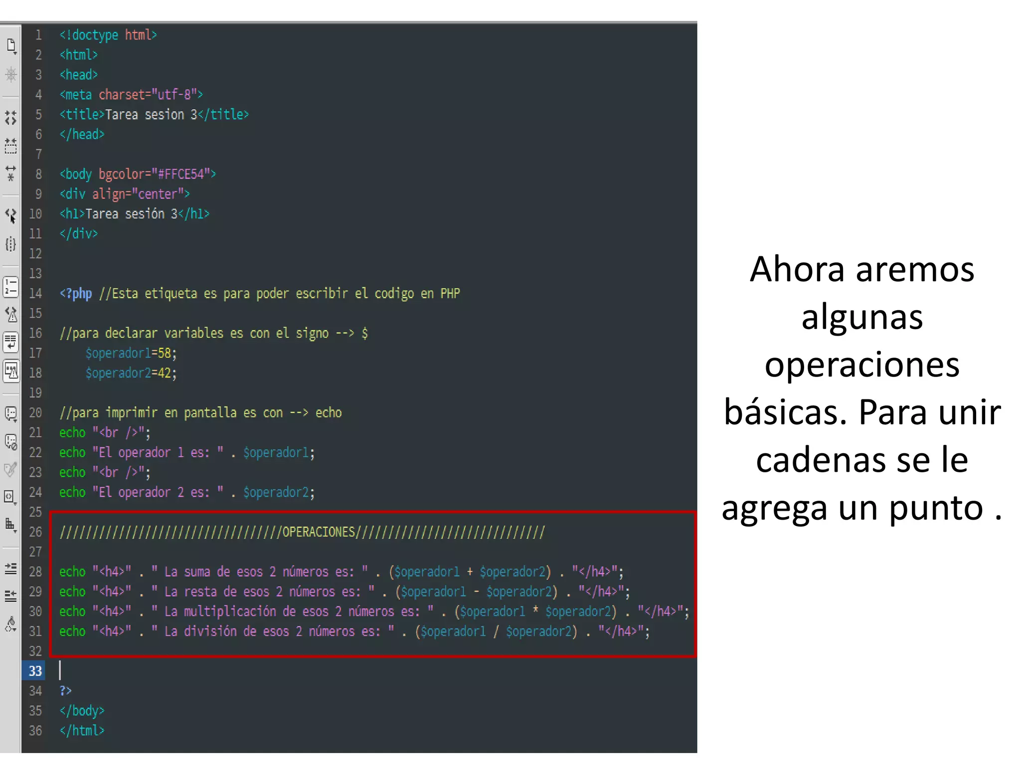 Ahora aremos
algunas
operaciones
básicas. Para unir
cadenas se le
agrega un punto .
 