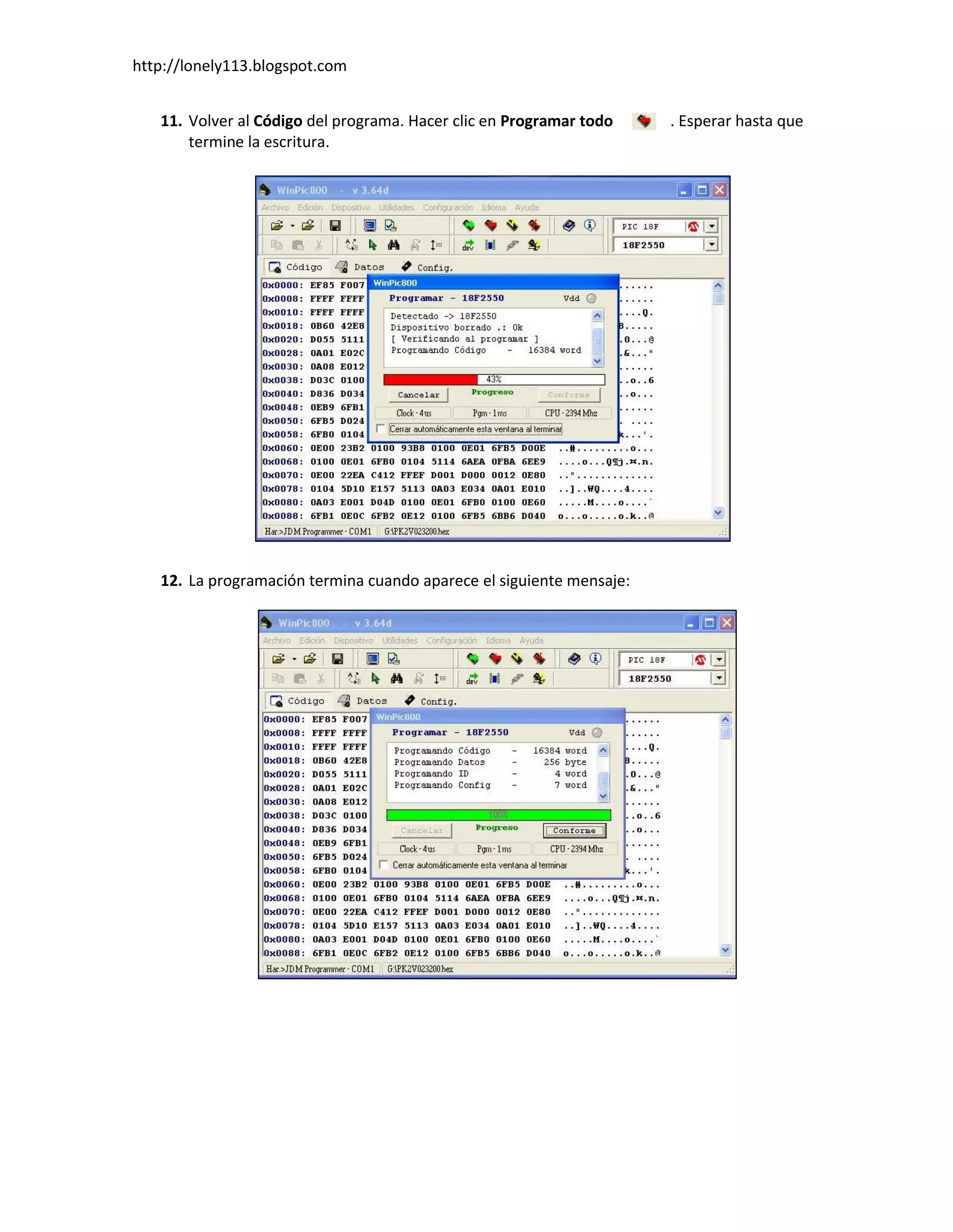 http://lonely113.blogspot.com


   11. Volver al Código del programa. Hacer clic en Programar todo    . Esperar hasta que
       termine la escritura.




   12. La programación termina cuando aparece el siguiente mensaje:
 