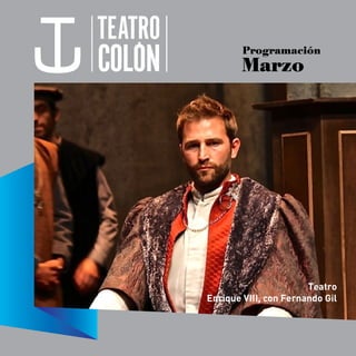 Programación
        Marzo




                       Teatro
Enrique VIII, con Fernando Gil
 
