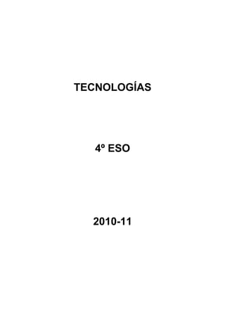 TECNOLOGÍAS




   4º ESO




  2010-11
 