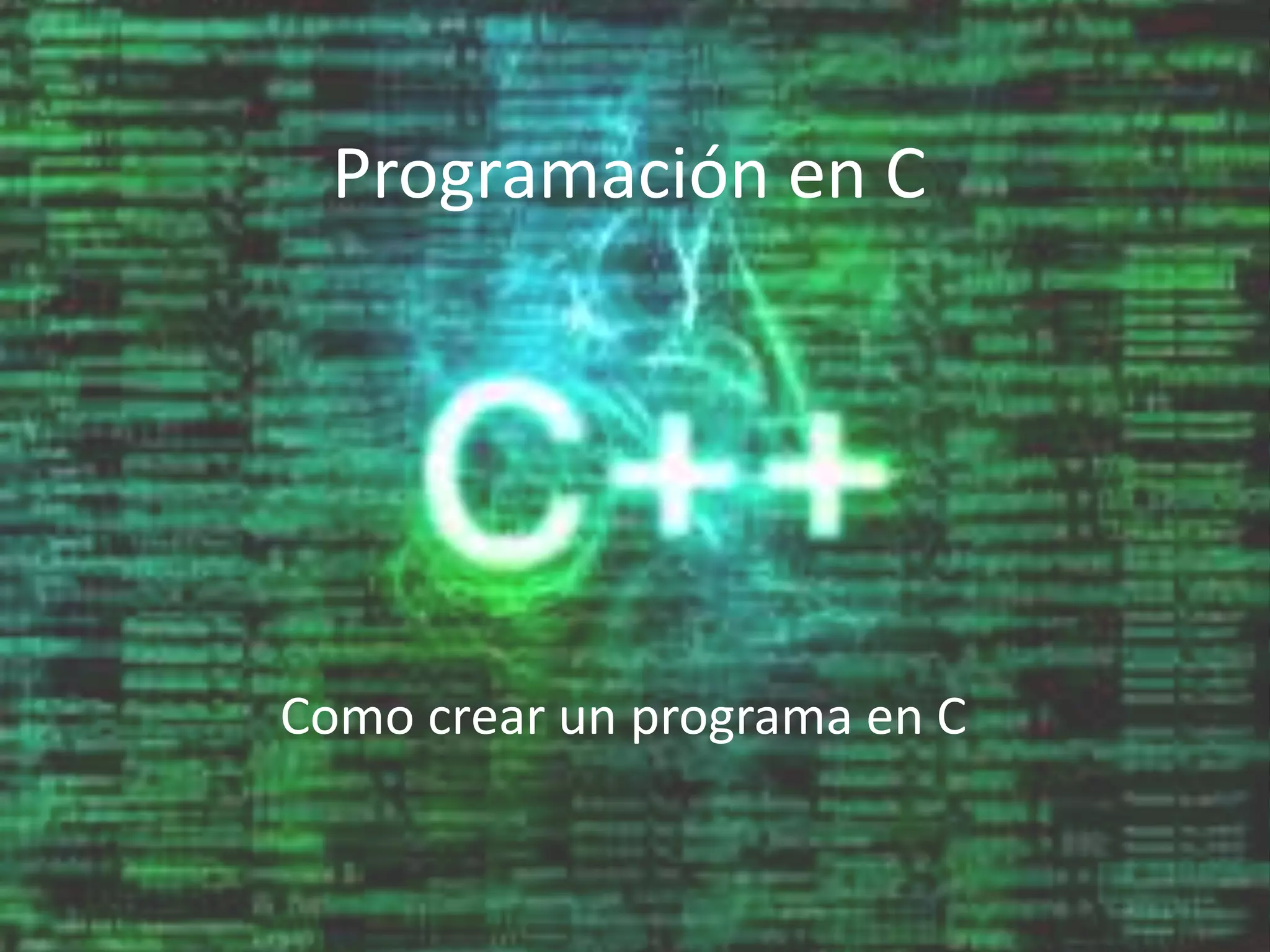 Programación en C
Como crear un programa en C
 