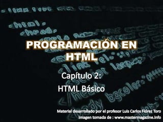 PROGRAMACIÓN EN
HTML
 