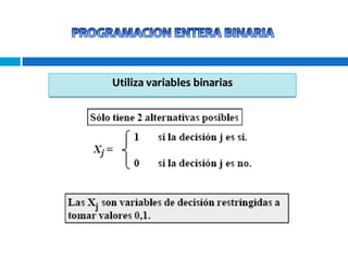 Utiliza variables binarias

 