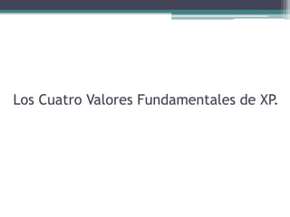Los Cuatro Valores Fundamentales de XP.
 
