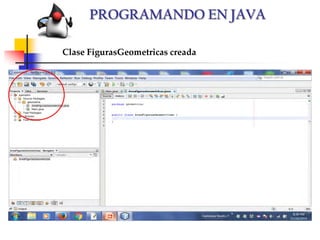Clase FigurasGeometricas creada
PROGRAMANDO EN JAVA
 