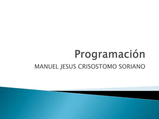 MANUEL JESUS CRISOSTOMO SORIANO
 