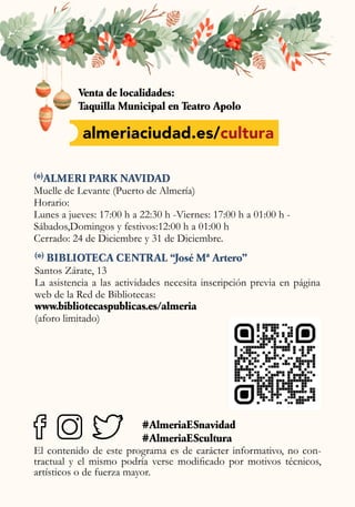 2de diciembre (viernes)
Puerta de Purchena - 19:00 h
Espectáculo piromusical con la Orquesta Ciudad de Almería
Plaza de la...