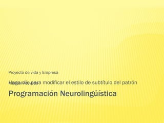 Programación Neurolingüística  Proyecto de vida y Empresa Marisol Acevedo 