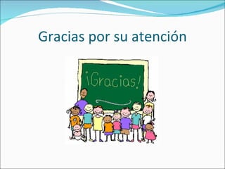 Gracias por su atención 