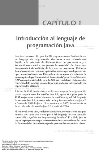 Flórez Fernández, Héctor Arturo. Programación orientada a objetos usando java.
: Ecoe Ediciones, . p 19
http://site.ebrary.com/id/10623628?ppg=19
Copyright © Ecoe Ediciones. . All rights reserved.
May not be reproduced in any form without permission from the publisher,
except fair uses permitted under U.S. or applicable copyright law.
 