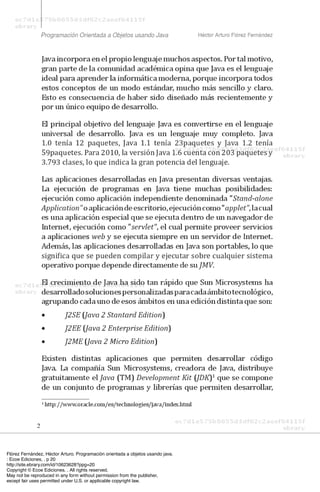 Flórez Fernández, Héctor Arturo. Programación orientada a objetos usando java.
: Ecoe Ediciones, . p 20
http://site.ebrary.com/id/10623628?ppg=20
Copyright © Ecoe Ediciones. . All rights reserved.
May not be reproduced in any form without permission from the publisher,
except fair uses permitted under U.S. or applicable copyright law.
 