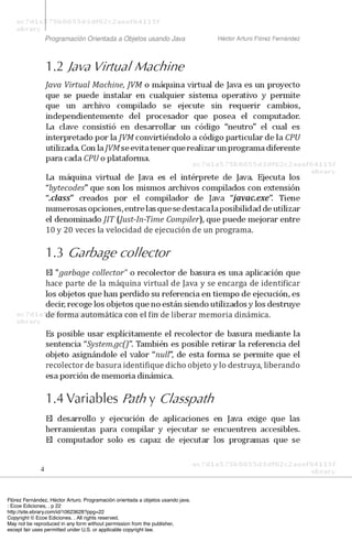 Flórez Fernández, Héctor Arturo. Programación orientada a objetos usando java.
: Ecoe Ediciones, . p 22
http://site.ebrary.com/id/10623628?ppg=22
Copyright © Ecoe Ediciones. . All rights reserved.
May not be reproduced in any form without permission from the publisher,
except fair uses permitted under U.S. or applicable copyright law.
 