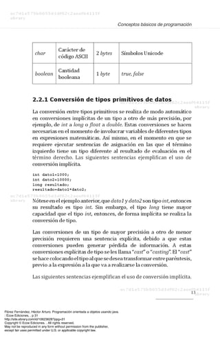 Flórez Fernández, Héctor Arturo. Programación orientada a objetos usando java.
: Ecoe Ediciones, . p 31
http://site.ebrary.com/id/10623628?ppg=31
Copyright © Ecoe Ediciones. . All rights reserved.
May not be reproduced in any form without permission from the publisher,
except fair uses permitted under U.S. or applicable copyright law.
 