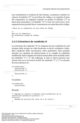 Flórez Fernández, Héctor Arturo. Programación orientada a objetos usando java.
: Ecoe Ediciones, . p 33
http://site.ebrary.com/id/10623628?ppg=33
Copyright © Ecoe Ediciones. . All rights reserved.
May not be reproduced in any form without permission from the publisher,
except fair uses permitted under U.S. or applicable copyright law.
 