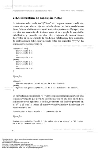 Flórez Fernández, Héctor Arturo. Programación orientada a objetos usando java.
: Ecoe Ediciones, . p 34
http://site.ebrary.com/id/10623628?ppg=34
Copyright © Ecoe Ediciones. . All rights reserved.
May not be reproduced in any form without permission from the publisher,
except fair uses permitted under U.S. or applicable copyright law.
 