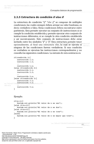 Flórez Fernández, Héctor Arturo. Programación orientada a objetos usando java.
: Ecoe Ediciones, . p 35
http://site.ebrary.com/id/10623628?ppg=35
Copyright © Ecoe Ediciones. . All rights reserved.
May not be reproduced in any form without permission from the publisher,
except fair uses permitted under U.S. or applicable copyright law.
 