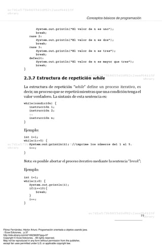 Flórez Fernández, Héctor Arturo. Programación orientada a objetos usando java.
: Ecoe Ediciones, . p 37
http://site.ebrary.com/id/10623628?ppg=37
Copyright © Ecoe Ediciones. . All rights reserved.
May not be reproduced in any form without permission from the publisher,
except fair uses permitted under U.S. or applicable copyright law.
 