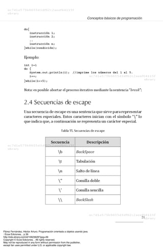 Flórez Fernández, Héctor Arturo. Programación orientada a objetos usando java.
: Ecoe Ediciones, . p 39
http://site.ebrary.com/id/10623628?ppg=39
Copyright © Ecoe Ediciones. . All rights reserved.
May not be reproduced in any form without permission from the publisher,
except fair uses permitted under U.S. or applicable copyright law.
 