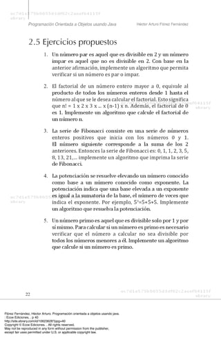 Flórez Fernández, Héctor Arturo. Programación orientada a objetos usando java.
: Ecoe Ediciones, . p 40
http://site.ebrary.com/id/10623628?ppg=40
Copyright © Ecoe Ediciones. . All rights reserved.
May not be reproduced in any form without permission from the publisher,
except fair uses permitted under U.S. or applicable copyright law.
 