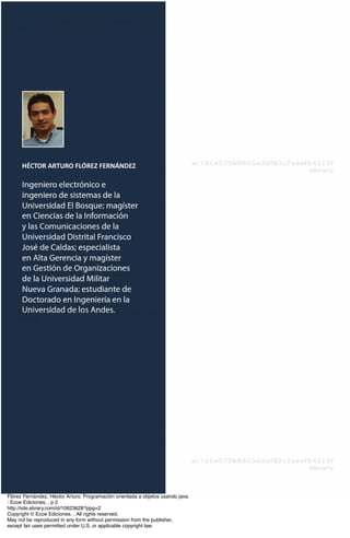 Flórez Fernández, Héctor Arturo. Programación orientada a objetos usando java.
: Ecoe Ediciones, . p 2
http://site.ebrary....