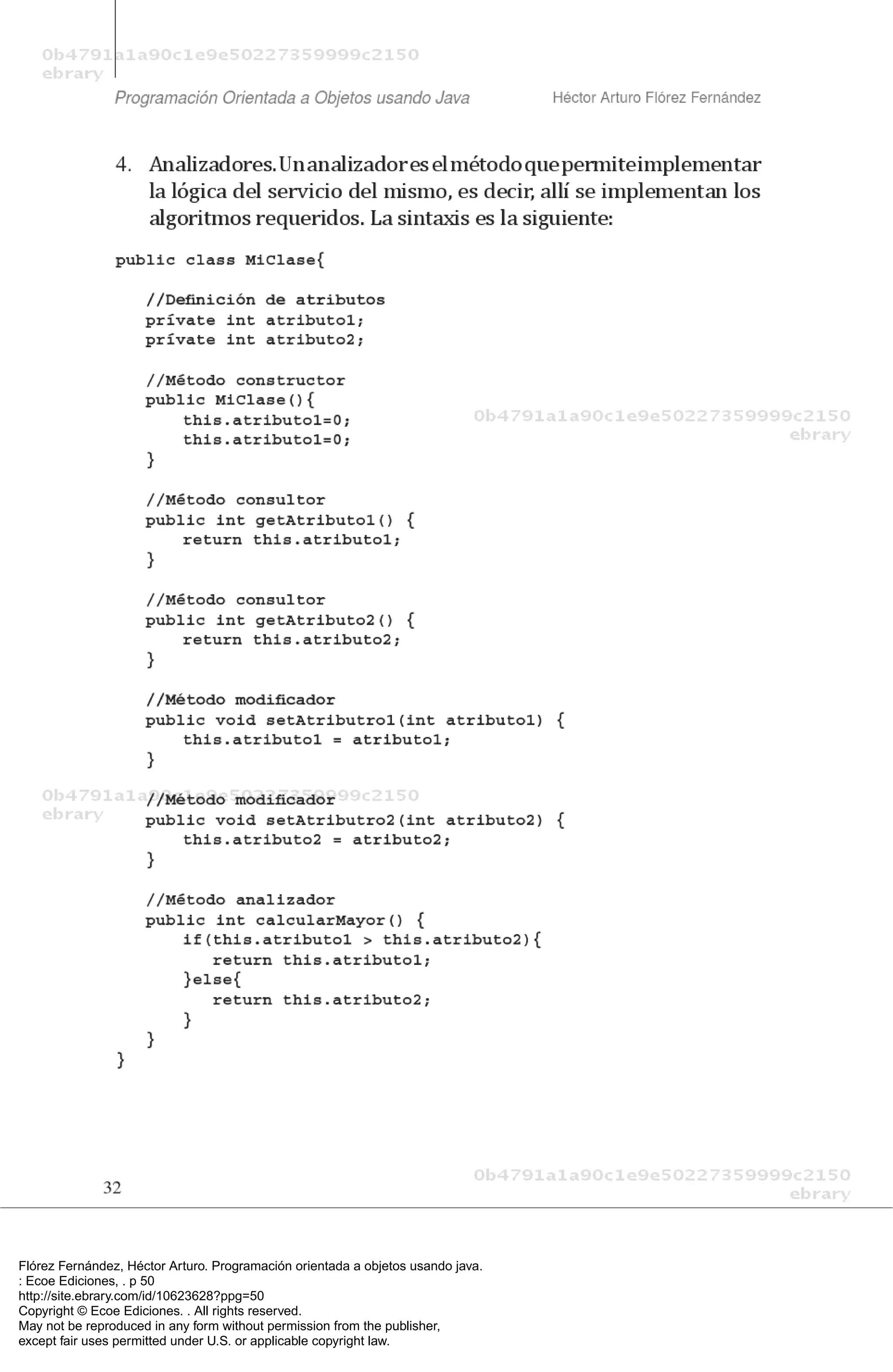Flórez Fernández, Héctor Arturo. Programación orientada a objetos usando java.
: Ecoe Ediciones, . p 50
http://site.ebrary.com/id/10623628?ppg=50
Copyright © Ecoe Ediciones. . All rights reserved.
May not be reproduced in any form without permission from the publisher,
except fair uses permitted under U.S. or applicable copyright law.
 