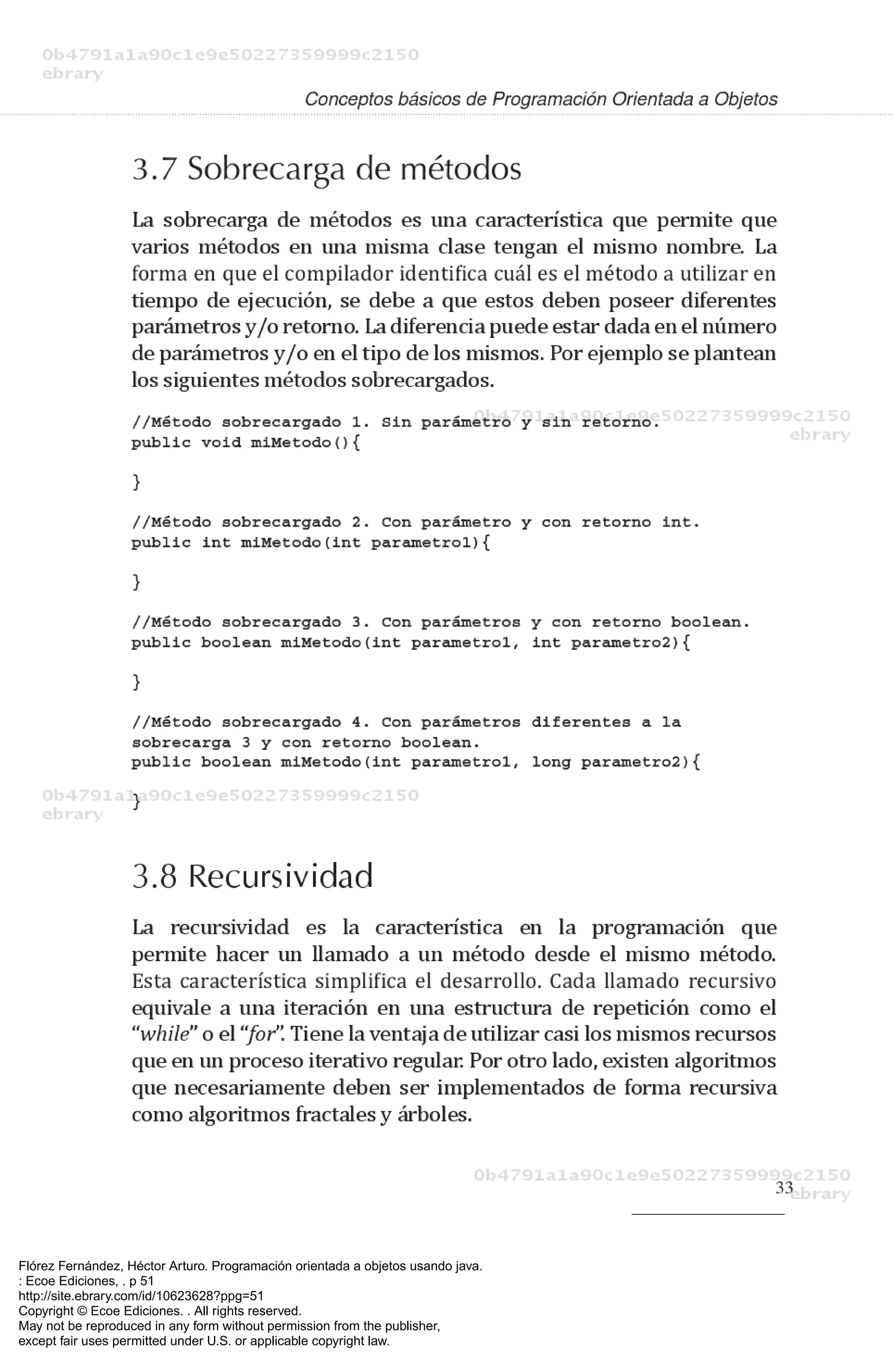 Flórez Fernández, Héctor Arturo. Programación orientada a objetos usando java.
: Ecoe Ediciones, . p 51
http://site.ebrary.com/id/10623628?ppg=51
Copyright © Ecoe Ediciones. . All rights reserved.
May not be reproduced in any form without permission from the publisher,
except fair uses permitted under U.S. or applicable copyright law.
 