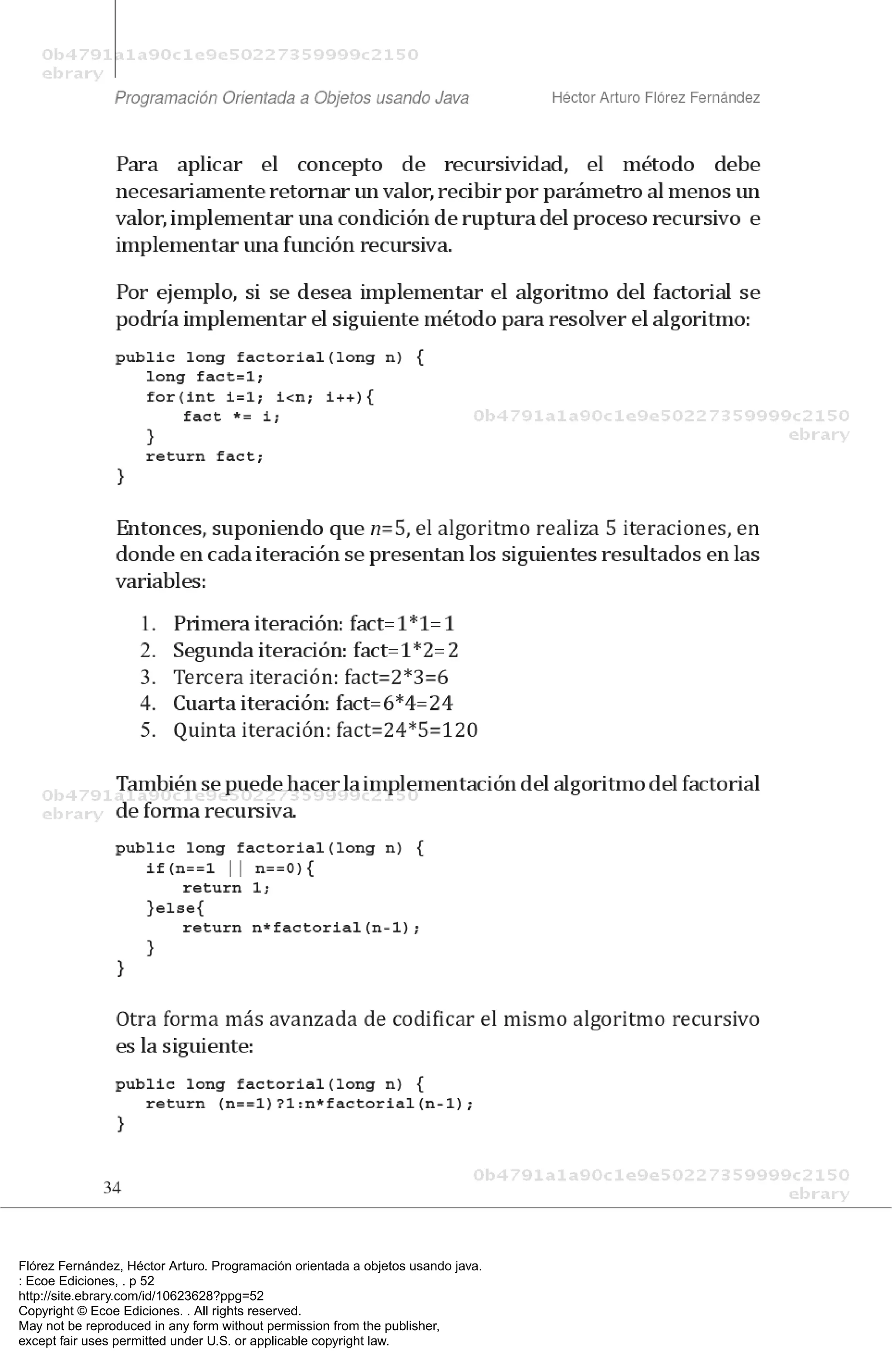 Flórez Fernández, Héctor Arturo. Programación orientada a objetos usando java.
: Ecoe Ediciones, . p 52
http://site.ebrary.com/id/10623628?ppg=52
Copyright © Ecoe Ediciones. . All rights reserved.
May not be reproduced in any form without permission from the publisher,
except fair uses permitted under U.S. or applicable copyright law.
 
