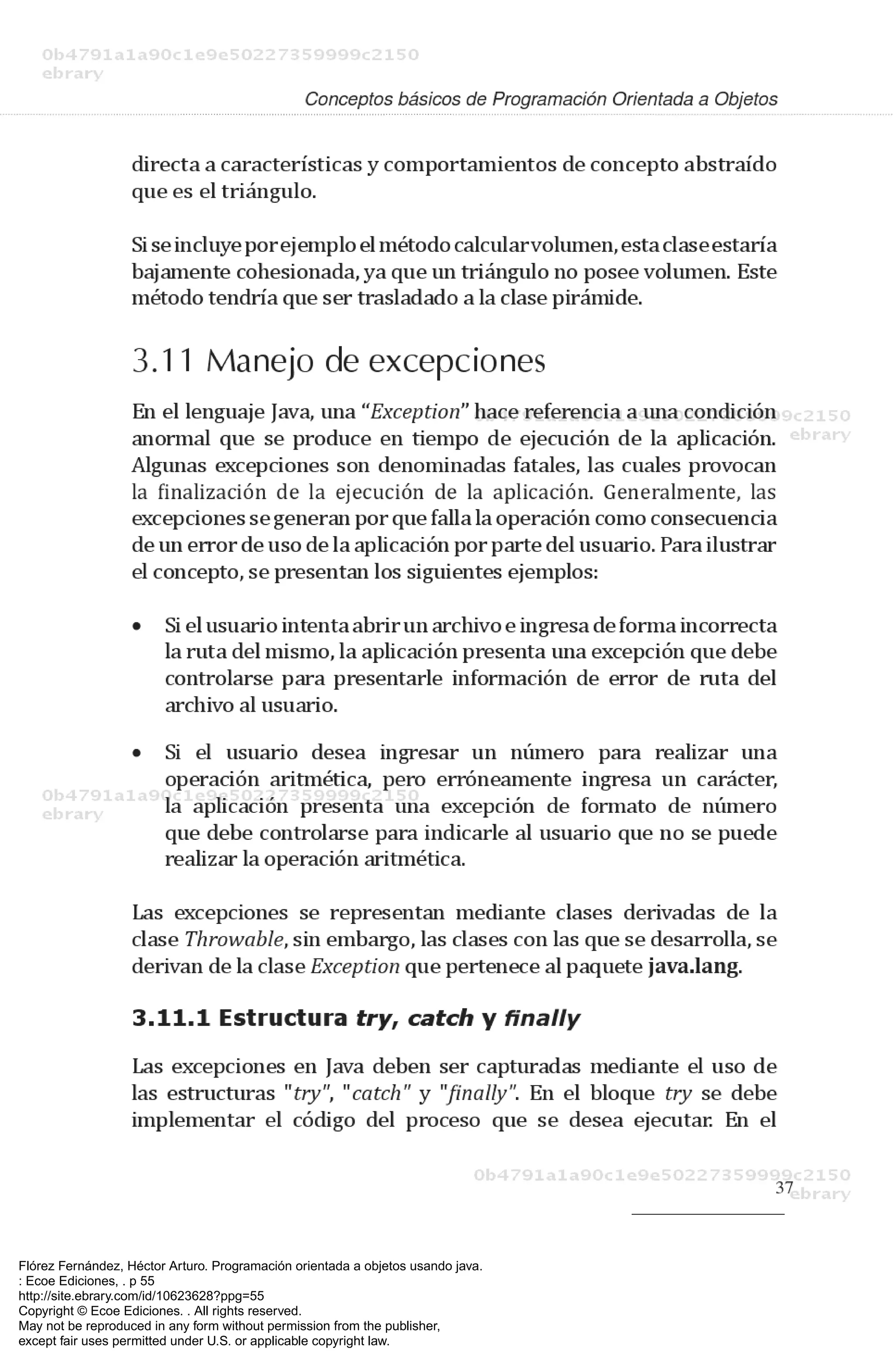 Flórez Fernández, Héctor Arturo. Programación orientada a objetos usando java.
: Ecoe Ediciones, . p 55
http://site.ebrary.com/id/10623628?ppg=55
Copyright © Ecoe Ediciones. . All rights reserved.
May not be reproduced in any form without permission from the publisher,
except fair uses permitted under U.S. or applicable copyright law.
 
