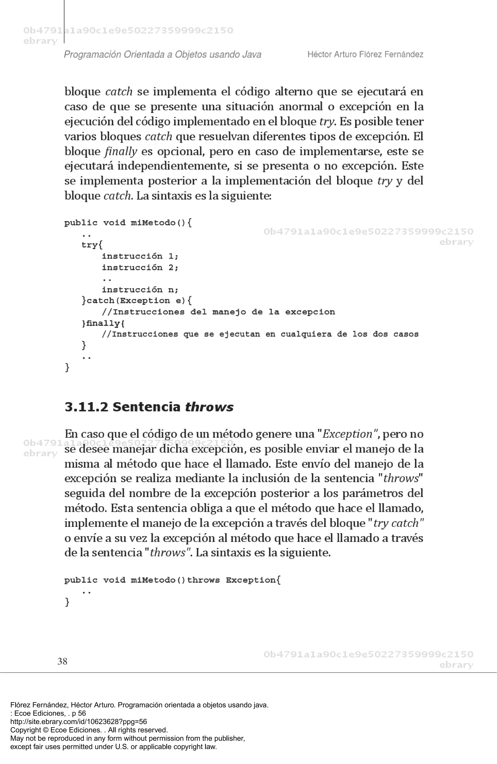 Flórez Fernández, Héctor Arturo. Programación orientada a objetos usando java.
: Ecoe Ediciones, . p 56
http://site.ebrary.com/id/10623628?ppg=56
Copyright © Ecoe Ediciones. . All rights reserved.
May not be reproduced in any form without permission from the publisher,
except fair uses permitted under U.S. or applicable copyright law.
 
