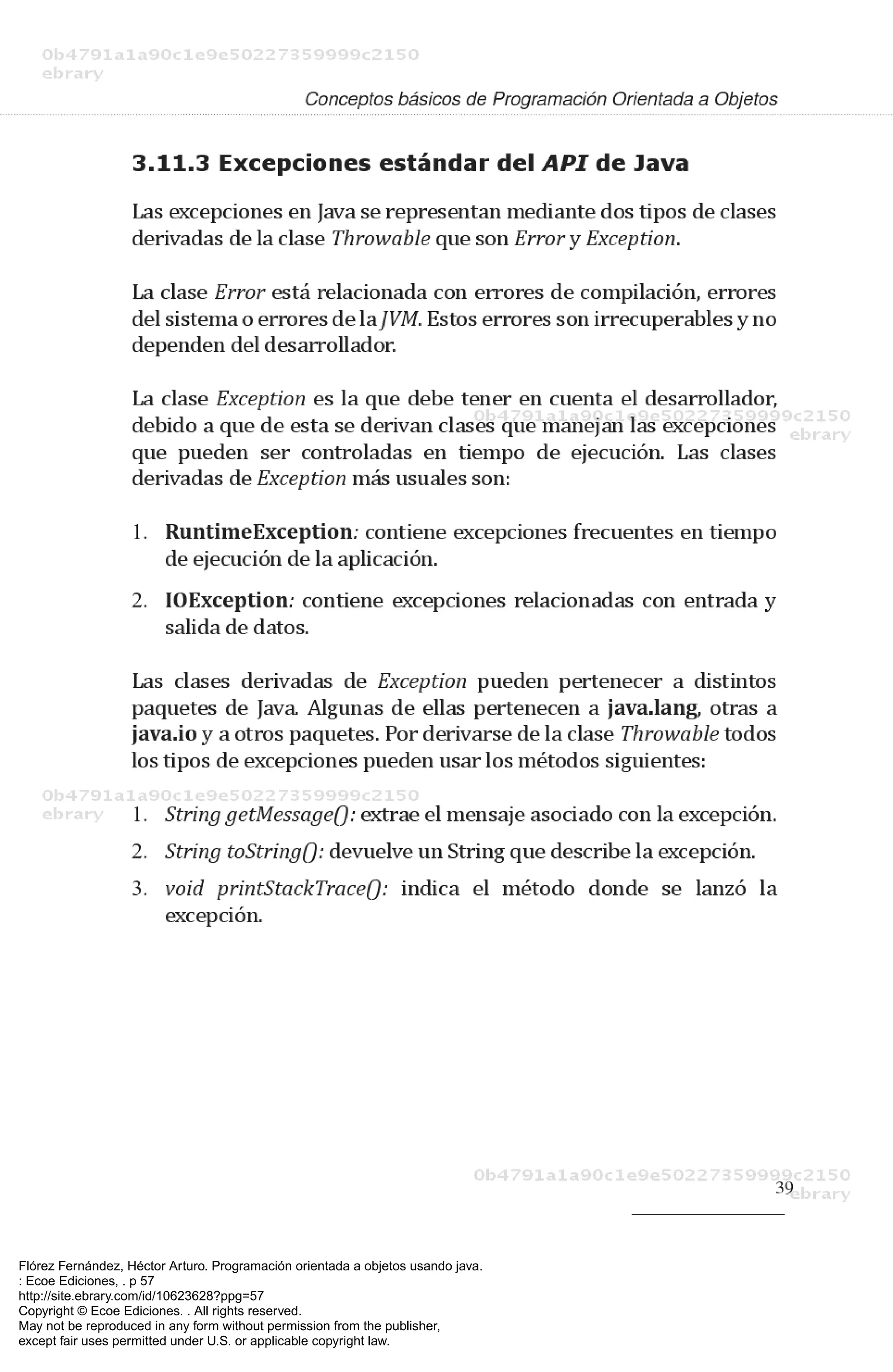 Flórez Fernández, Héctor Arturo. Programación orientada a objetos usando java.
: Ecoe Ediciones, . p 57
http://site.ebrary.com/id/10623628?ppg=57
Copyright © Ecoe Ediciones. . All rights reserved.
May not be reproduced in any form without permission from the publisher,
except fair uses permitted under U.S. or applicable copyright law.
 