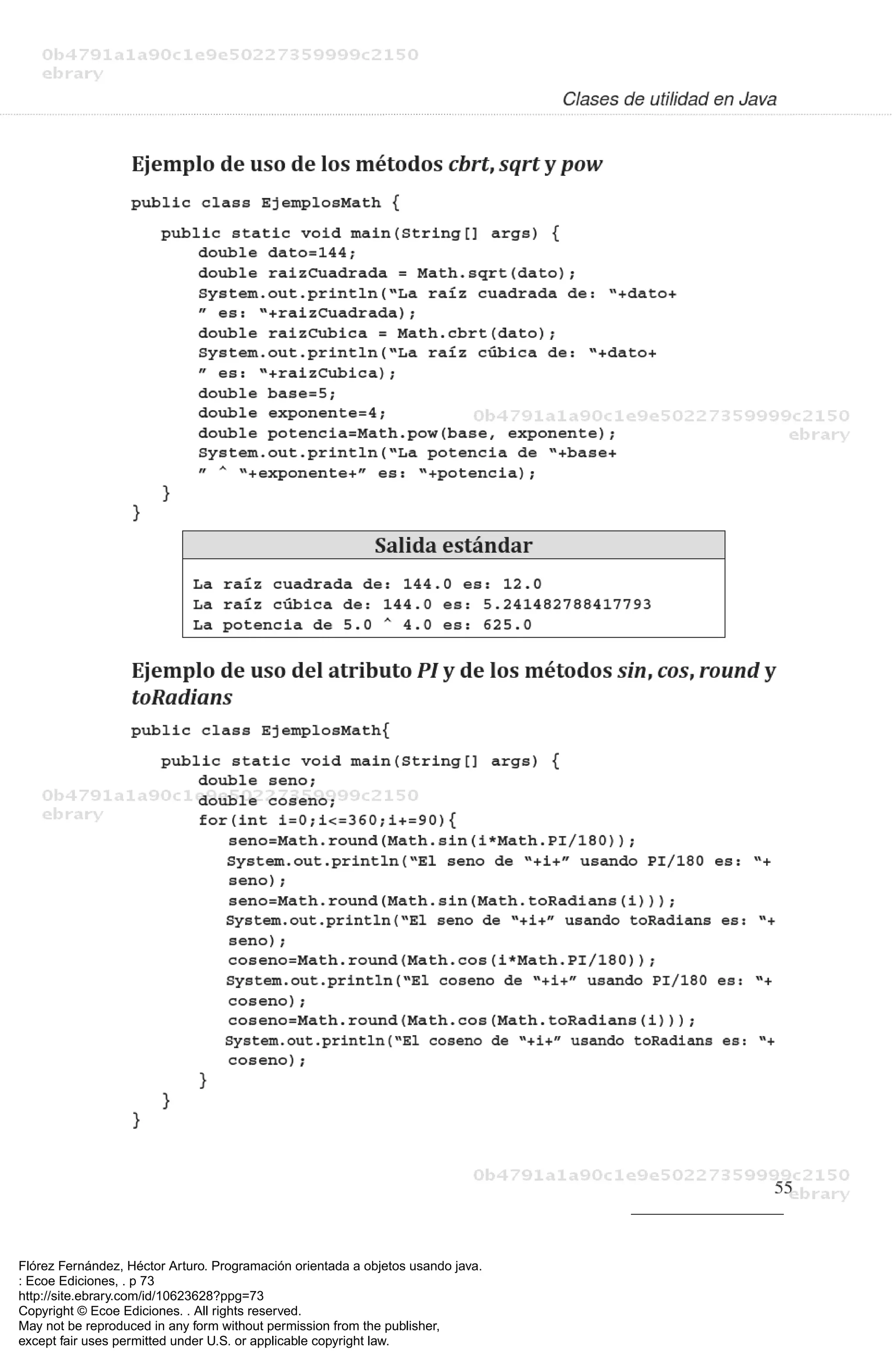 Flórez Fernández, Héctor Arturo. Programación orientada a objetos usando java.
: Ecoe Ediciones, . p 73
http://site.ebrary.com/id/10623628?ppg=73
Copyright © Ecoe Ediciones. . All rights reserved.
May not be reproduced in any form without permission from the publisher,
except fair uses permitted under U.S. or applicable copyright law.
 