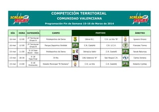 DÍA HORA CATEGORÍA CAMPO ÁRBITRO
16-mar 12:00
2ª Territorial
Grupo A
Polideportivo de Denia Dénia R.C. C.R. La Vila "B" Ig...