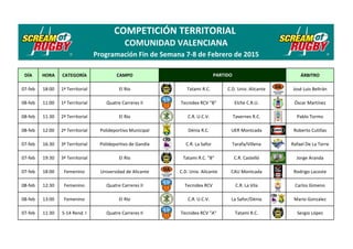 DÍA HORA CATEGORÍA CAMPO ÁRBITRO
07-feb 18:00 1ª Territorial El Río Tatami R.C. C.D. Univ. Alicante José Luis Beltrán
08-f...