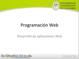 Programación Web

Desarrollo de aplicaciones Web
 