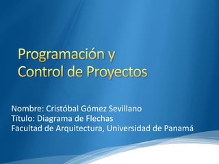 Nombre: Cristóbal Gómez Sevillano
Título: Diagrama de Flechas
Facultad de Arquitectura, Universidad de Panamá
 