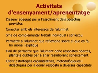 OBJECTIUS DIDÀCTICS Objectius didàctics en concret 7-8 