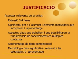 TEMPORALITZACIÓ Establir el moment que comença la UD i moment en què finalitza. 