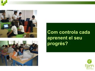 Com controla cada aprenent el seu progrés? 