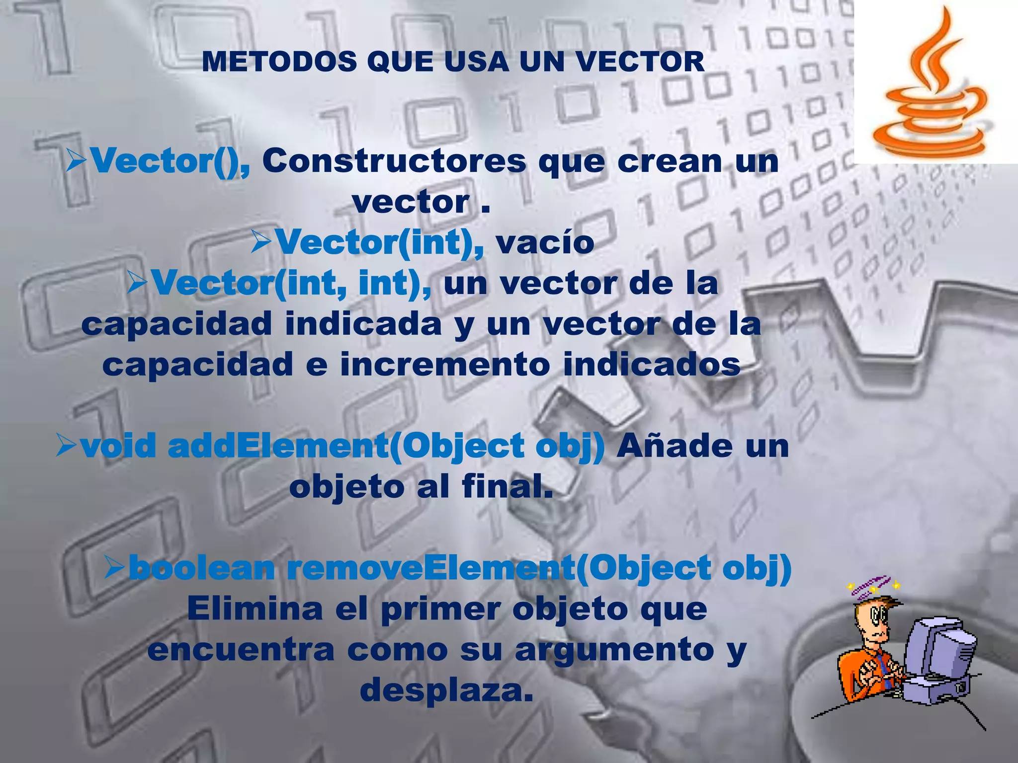 Estas estructuras de datos son adecuadas para situaciones en las que el acceso a los datos se realice de forma aleatoria o mediante un índice. METODOS QUE USA UN VECTORVector(), Constructores que crean un vector .