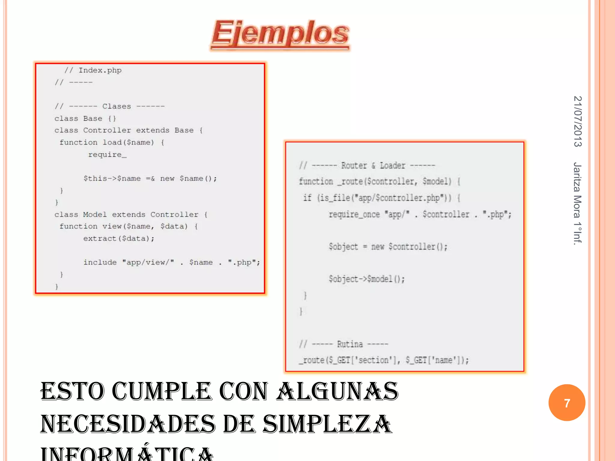 21/07/2013JaritzaMora1°Inf.
7
Esto cumple con algunas
necesidades de simpleza
 
