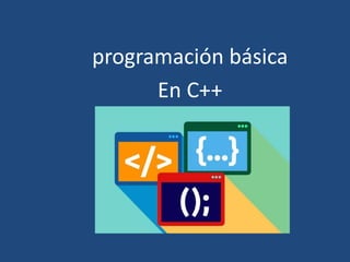 programación básica
En C++
 