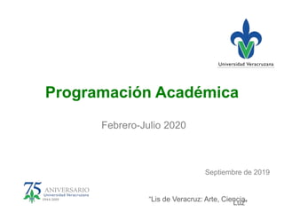 “Lis de Veracruz: Arte, Ciencia,
Luz”
Programación Académica
Febrero-Julio 2020
Septiembre de 2019
 