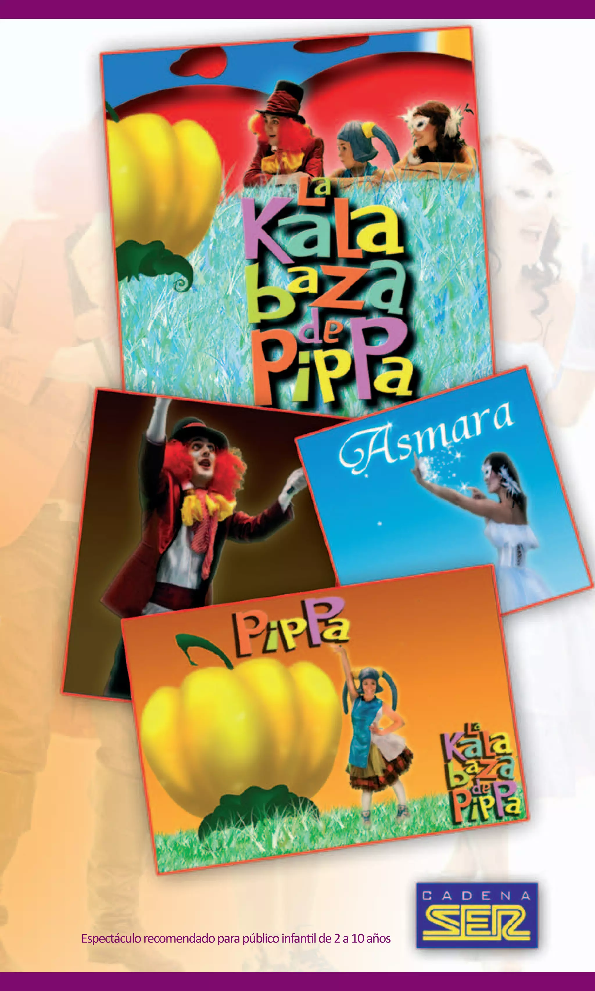 Espectáculo recomendado para público infantil de 2 a 10 años
 