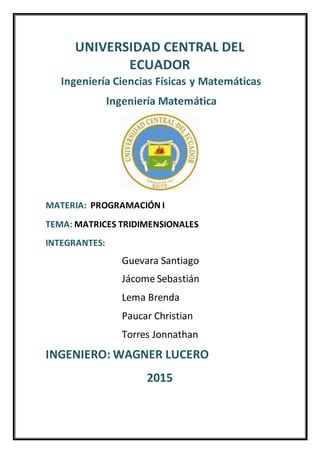 UNIVERSIDAD CENTRAL DEL
ECUADOR
Ingeniería Ciencias Físicas y Matemáticas
Ingeniería Matemática
MATERIA: PROGRAMACIÓN I
TE...