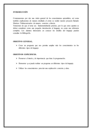 INTRODUCCIÓN
Comenzaremos por dar una visión general de los conocimientos aprendidos, así como
también explicaremos de man...