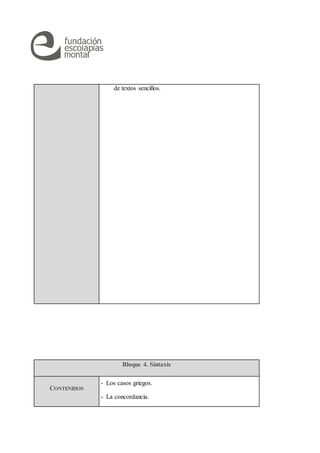 de textos sencillos.
Bloque 4. Sintaxis
CONTENIDOS
- Los casos griegos.
- La concordancia.
 